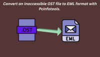 Convert an Inaccessible OST file to EML format with Pcinfotools.