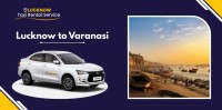 Lucknow to Varanasi One Way & Round Trip Cab Booking